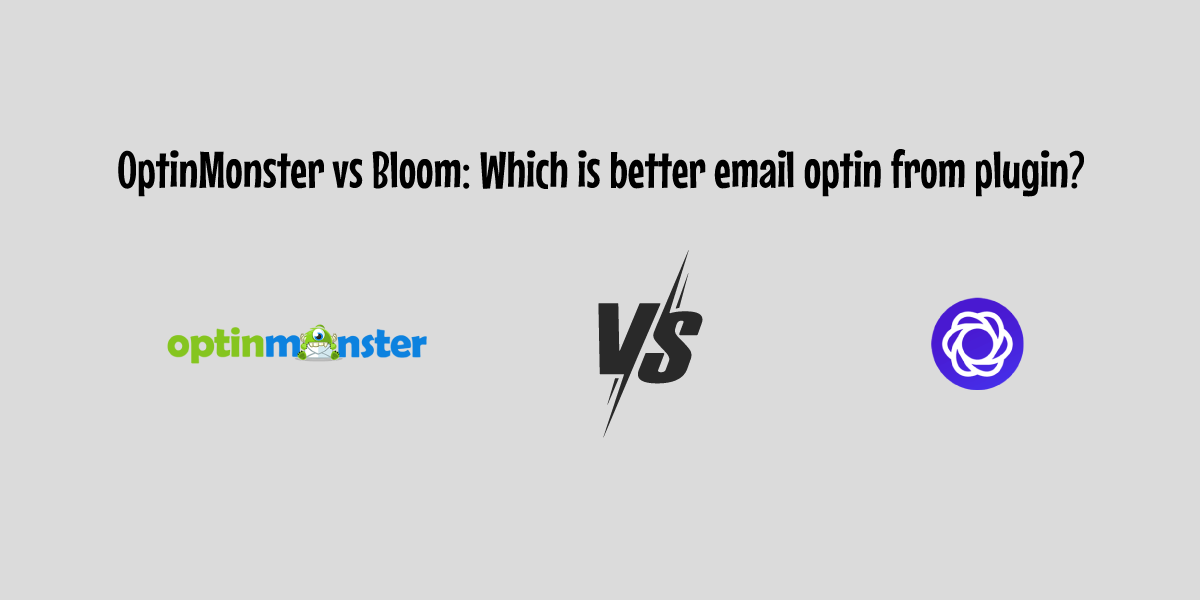 OptinMonster vs Bloom